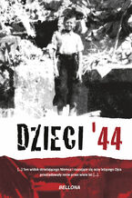 Okładka - Dzieci 44. Wspomnienia dzieci powstańczej Warszawy - Jerzy Mirecki