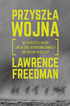 Okładka - Przyszła wojna - Lawrence Freedman