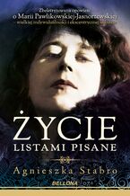 Okładka - Życie listami pisane. Zbeletryzowana opowieść o Marii Pawlikowskiej-Jasnorzewskiej - Agnieszka Bryndza-Stabro