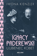 Okładka - Ignacy Paderewski - ulubieniec kobiet - Iwona Kienzler