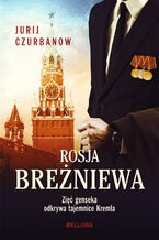 Okładka - Rosja Breżniewa - Jurij Czurbanow