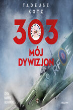 Okładka - 303. Mój dywizjon - Tadeusz Kotz