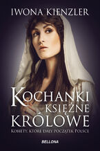 Okładka - Kochanki, księżne i królowe - Iwona Kienzler