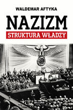 Okładka - Nazizm. Struktura władzy - Waldemar Aftyka