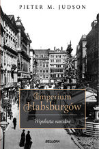 Okładka - Imperium Habsburgów. Nowa Historia - Pieter M. Judson