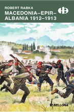 Okładka - Macedonia. Epir. Albania 1912-1913 - Robert Rabka