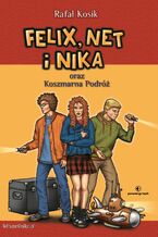 Okładka - Felix, Net i Nika oraz Koszmarna Podróż - Rafał Kosik