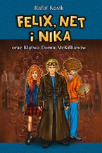 Okładka - Felix, Net i Nika oraz Klątwa Domu McKillianów - Rafał Kosik
