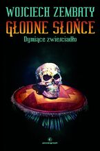 Okładka - Głodne Słońce. Dymiące zwierciadło - Wojciech Zembaty