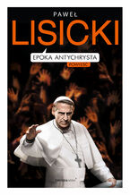 Okładka - Epoka Antychrysta - Paweł Lisicki