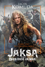Okładka - Jaksa. Bies idzie za mną. Tom 1 - Jacek Komuda