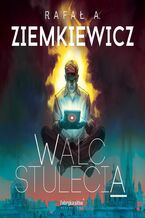 Okładka - Walc Stulecia - Rafał A. Ziemkiewicz