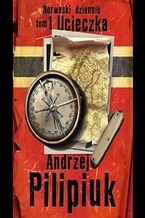 Okładka - Norweski dziennik. Norweski dziennik. Ucieczka. Tom 1 - Andrzej Pilipiuk