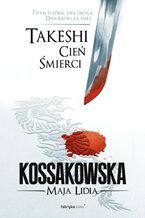 Okładka - Takeshi. Cień Śmierci - Maja Lidia Kossakowska