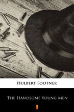 Okładka - The Handsome Young Men - Hulbert Footner