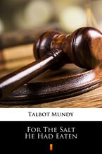Okładka - For The Salt He Had Eaten - Talbot Mundy