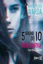 Okładka - 5 sekund do Io. Rebeliantka - Małgorzata Warda