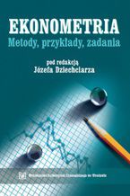 Okładka - Ekonometria - metody, przykłady, zadania - red. Józef Dziechciarz