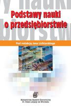 Okładka - Podstawy nauki o przedsiębiorstwie. Wyd. 7 zmienione i rozszerzone - red. Jan Lichtarski