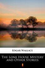 Okładka - The Lone House Mystery and Other Stories - Edgar Wallace
