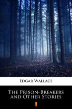 Okładka - The Prison-Breakers and Other Stories - Edgar Wallace