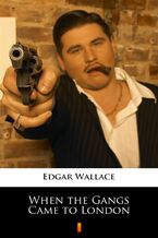Okładka - When the Gangs Came to London - Edgar Wallace