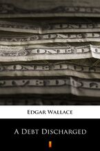 Okładka - A Debt Discharged - Edgar Wallace