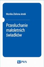 Okładka - Przesłuchanie małoletnich świadków - Monika Zielona-Jenek