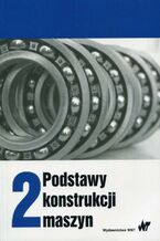 Okładka - Podstawy konstrukcji maszyn Tom 2 - Marek Dietrich