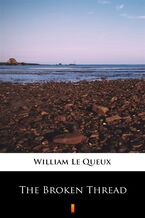 Okładka - The Broken Thread - William Le Queux