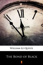 Okładka - The Bond of Black - William Le Queux