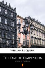 Okładka - The Day of Temptation. A Story of Two Cities - William Le Queux