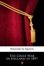 Okładka - The Great War in England in 1897 - William Le Queux