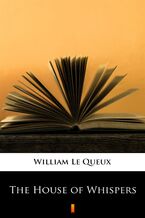 Okładka - The House of Whispers - William Le Queux