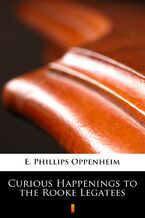 Okładka - Curious Happenings to the Rooke Legatees - E. Phillips Oppenheim