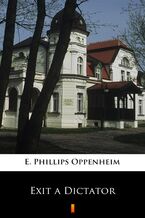 Okładka - Exit a Dictator - E. Phillips Oppenheim