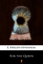 Okładka - For the Queen - E. Phillips Oppenheim