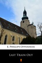Okładka - Last Train Out - E. Phillips Oppenheim