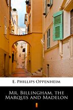 Okładka - Mr. Billingham, the Marquis and Madelon - E. Phillips Oppenheim
