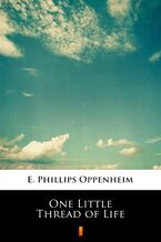 Okładka - One Little Thread of Life - E. Phillips Oppenheim