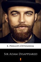 Okładka - Sir Adam Disappeared - E. Phillips Oppenheim