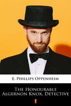 Okładka - The Honourable Algernon Knox, Detective - E. Phillips Oppenheim