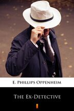Okładka - The Ex-Detective - E. Phillips Oppenheim