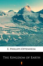 Okładka - The Kingdom of Earth - E. Phillips Oppenheim