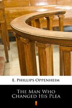Okładka - The Man Who Changed His Plea - E. Phillips Oppenheim