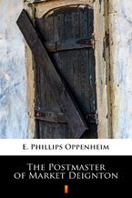 Okładka - The Postmaster of Market Deignton - E. Phillips Oppenheim