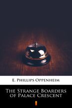 Okładka - The Strange Boarders of Palace Crescent - E. Phillips Oppenheim
