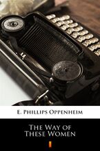 Okładka - The Way of These Women - E. Phillips Oppenheim