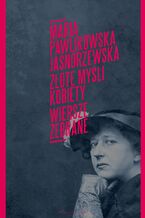 Okładka - Złote myśli kobiety. Wiersze zebrane - Maria Pawlikowska Jasnorzewska