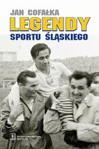 Okładka - Legendy sportu śląskiego - Jan Cofałka